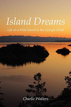 portada Island Dreams: Life on a Wild Island in the Georgia Strait (en Inglés)