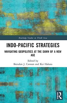 portada Indo-Pacific Strategies (Routledge Studies on Think Asia) (en Inglés)