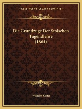 portada Die Grundzuge Der Stoischen Tugendlehre (1864) (in German)