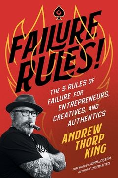 portada Failure Rules!: The 5 Rules of Failure for Entrepreneurs, Creatives, and Authentics (en Inglés)