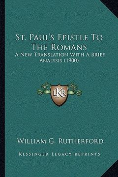 portada st. paul's epistle to the romans: a new translation with a brief analysis (1900) (en Inglés)