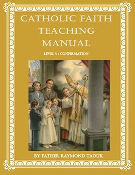 portada Catholic Faith Teaching Manual - Level 5 Confirmation (Catholic Faith Teaching Manual Level 1 to 5) (en Inglés)
