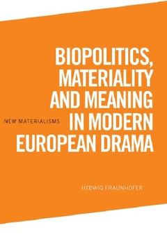 portada Biopolitics, Materiality and Meaning in Modern European Drama (New Materialisms) 