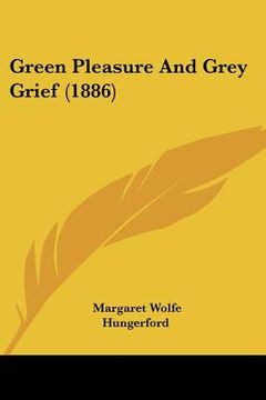 portada green pleasure and grey grief (1886) (en Inglés)