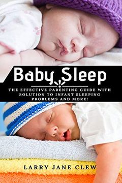 portada Baby Sleep: The Effective Parenting Guide With Solution to Infant Sleeping Problems and More! 