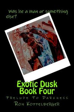 portada Exotic Dusk Book Four: Prelude To Darkness (en Inglés)