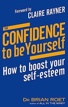 portada the confidence to be yourself: how to boost your self-esteem (in English)