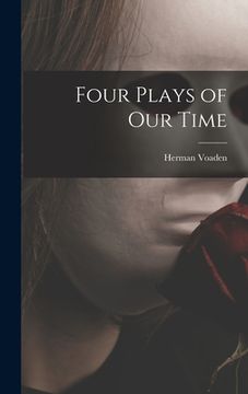 portada Four Plays of Our Time (en Inglés)