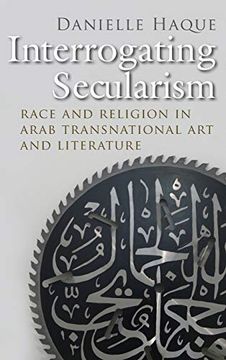 portada Interrogating Secularism: Race and Religion in Arab Transnational art and Literature (Critical Arab American Studies) 