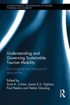 portada Understanding and Governing Sustainable Tourism Mobility: Psychological and Behavioural Approaches (Contemporary Geographies of Leisure, Tourism and Mobility) (en Inglés)