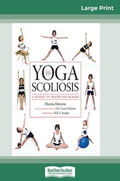 portada Yoga and Scoliosis: A Journey to Health and Healing (16pt Large Print Edition) (in English)