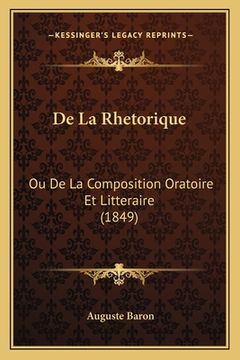 portada De La Rhetorique: Ou De La Composition Oratoire Et Litteraire (1849) (in French)