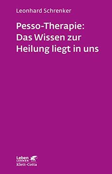 portada Pesso-Therapie: Das Wissen zur Heilung Liegt in Uns: Pbsp als Ganzheitliches Verfahren Einer Körperorientierten Psychotherapie (Leben Lernen) (en Alemán)