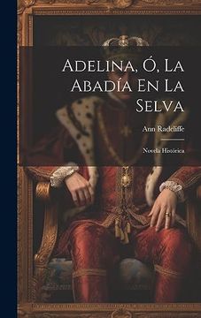 portada Adelina, ó, la Abadía en la Selva: Novela Histórica