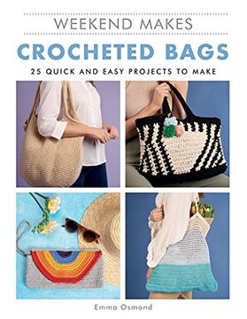 portada Crocheted Bags: 25 Quick and Easy Projects to Make (Weekend Makes) (en Inglés)