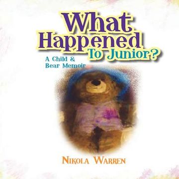 portada what happened to junior? a child and bear memoir (en Inglés)