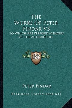 portada the works of peter pindar v3: to which are prefixed memoirs of the author's life (en Inglés)