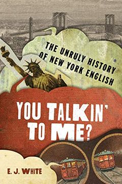 portada You Talkin'To Me? The Unruly History of new York English (The Dialects of North America) (en Inglés)