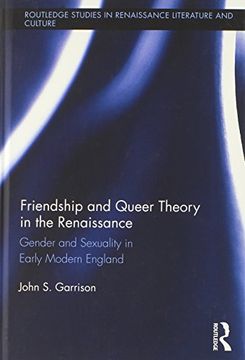 portada Friendship and Queer Theory in the Renaissance: Gender and Sexuality in Early Modern England (Routledge Studies in Renaissance Literature and Culture)