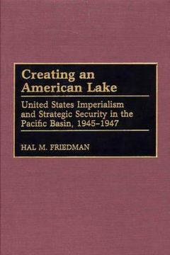 portada creating an american lake: united states imperialism and strategic security in the pacific basin, 1945-1947 (en Inglés)