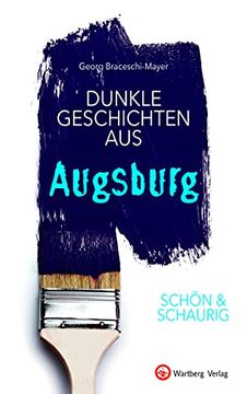 portada Schön & Schaurig - Dunkle Geschichten aus Augsburg (Geschichten und Anekdoten) (en Alemán)