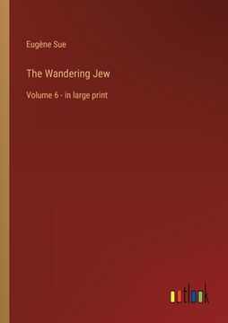 portada The Wandering Jew: Volume 6 - in large print (in English)