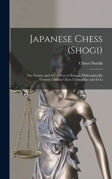 portada Japanese Chess (Shogi); The Science and art of war or Struggle Philosophically Treated. Chinese Chess (Chong-Kie) and I-Go (en Inglés)