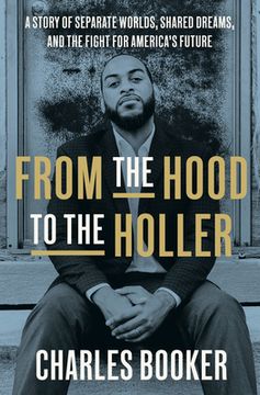 portada From the Hood to the Holler: A Story of Separate Worlds, Shared Dreams, and the Fight for America'S Future 