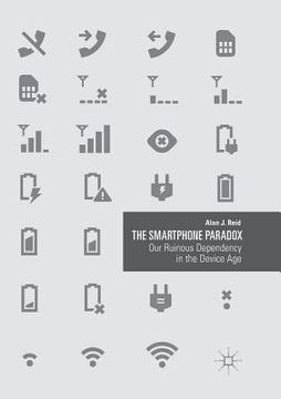 portada The Smartphone Paradox: Our Ruinous Dependency in the Device Age (in English)