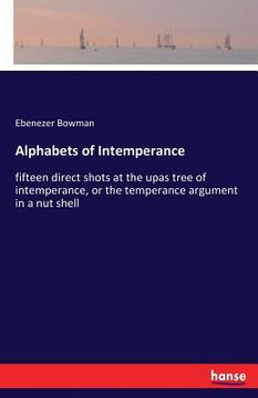 portada Alphabets of Intemperance: fifteen direct shots at the upas tree of intemperance, or the temperance argument in a nut shell (en Inglés)