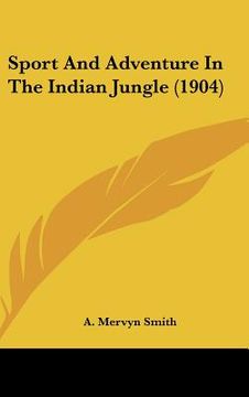portada sport and adventure in the indian jungle (1904) (in English)