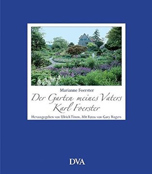 portada Der Garten Meines Vaters Karl Foerster: Herausgegeben von Ulrich Timm. Fotos von Gary Rogers (en Alemán)