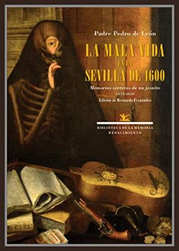 portada La Mala Vida en la Sevilla de 1600: Memorias Secretas de un Jesuita. 1575-1610: 88 (Biblioteca de la Memoria, Serie Menor) (in Spanish)