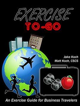 portada Exercise To-Go: An Exercise Guide for Business Travelers (en Inglés)