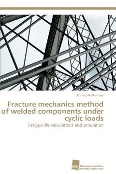 portada fracture mechanics method of welded components under cyclic loads