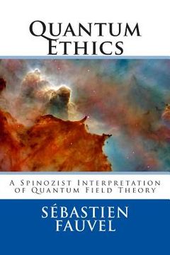 portada Quantum Ethics: A Spinozist Interpretation of Quantum Field Theory (en Inglés)