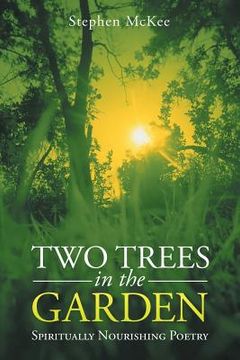 portada Two Trees in the Garden: Spiritually Nourishing Poetry (en Inglés)