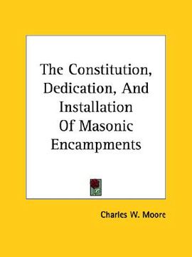 portada the constitution, dedication, and installation of masonic encampments (in English)