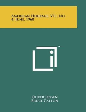 portada american heritage, v11, no. 4, june, 1960 (en Inglés)