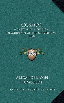 portada cosmos: a sketch of a physical description of the universe v1 1858 (in English)