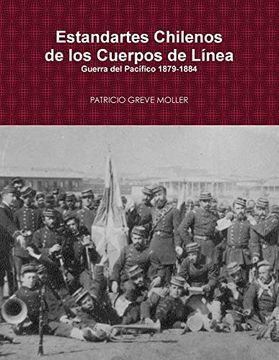 portada Estandartes de Línea de Chile en la Guerra del Pacífico (in Spanish)