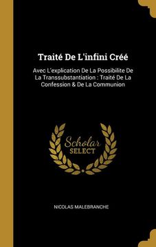 portada Traité de L'infini Créé: Avec L'explication de la Possibilite de la Transsubstantiation: Traité de la Confession & de la Communion (en Francés)