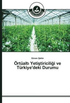 portada Örtüaltı Yetiştiriciliği ve Türkiye'deki Durumu (Turkish Edition)