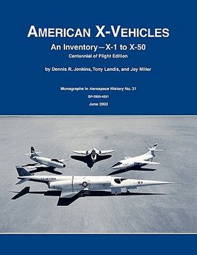 portada american x-vehicles: an inventory- x-1 to x-50. nasa monograph in aerospace history, no. 31, 2003 (sp-2003-4531) (en Inglés)