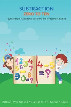 portada Subtraction Zero to Ten: Foundations of Mathematics for Parents and Homeschool Teachers