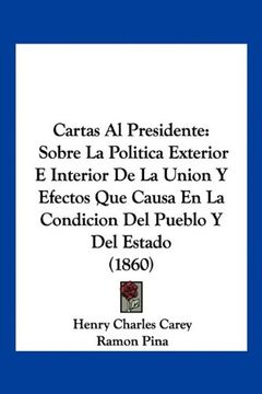 portada Cartas al Presidente: Sobre la Politica Exterior e Interior de la Union y Efectos que Causa en la Condicion del Pueblo y del Estado (1860)