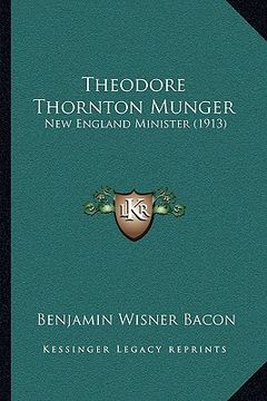 portada theodore thornton munger: new england minister (1913) (en Inglés)