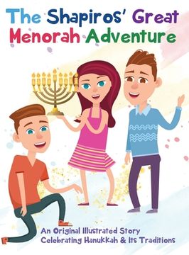 portada The Shapiros' Great Menorah Adventure: An Original Illustrated Story Celebrating Hanukkah and Its Traditions (en Inglés)