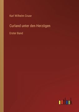 portada Curland unter den Herzögen: Erster Band (en Alemán)