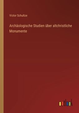 portada Archäologische Studien über altchristliche Monumente (in German)